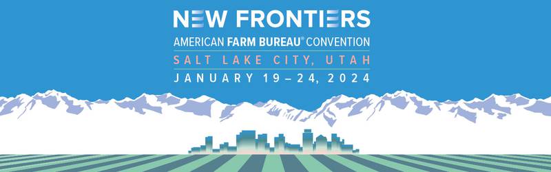 The 2024 American Farm Bureau Convention will be held Jan. 19-24 Salt Lake City.