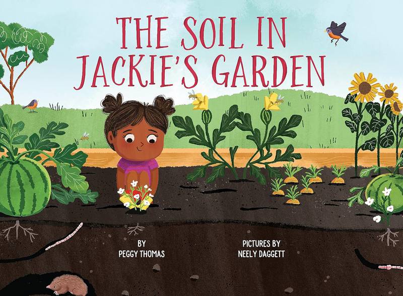 Young readers, garden enthusiasts and science educators alike have a new accurate agricultural adventure to dig into with the latest children’s book from Feeding Minds Press. “The Soil in Jackie’s Garden” is a cumulative-style picture book that tells the story of Jackie and her garden friends as they discover the wonders of soil and how things grow.